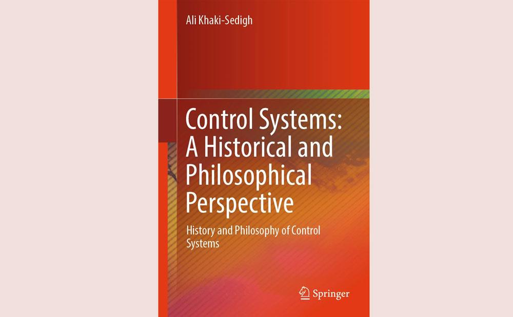 انتشار کتاب «سیستم‌های کنترل از منظر تاریخی و فلسفی» تألیف دکتر علی خاکی صدیق